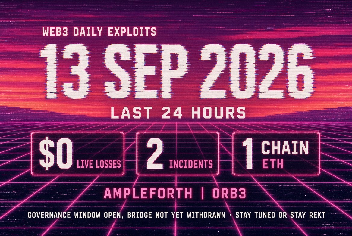 Web3 Daily Exploits β 13 Sep 2026: Ampleforth $2.5M Gov Alert + Orb3 Bridge Window